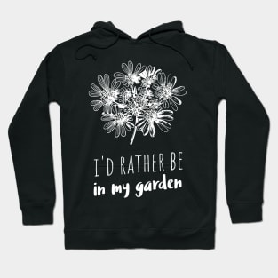 I'd rather be in my garden Hoodie